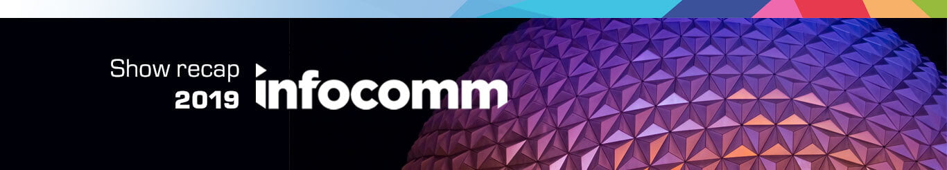 InfoComm 2019 highlights